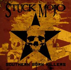 Stuck Mojo : Southern Born Killers (2008)